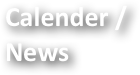 Calender / 
News